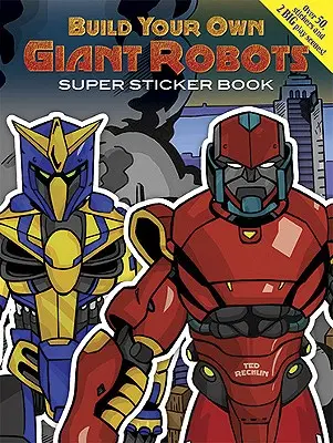Postav si vlastní obří roboty Super samolepková knížka [se samolepkami] - Build Your Own Giant Robots Super Sticker Book [With Sticker(s)]