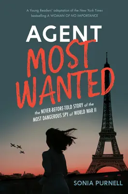 Nejhledanější agent: Nikdy předtím nevyprávěný příběh nejnebezpečnějšího špiona druhé světové války - Agent Most Wanted: The Never-Before-Told Story of the Most Dangerous Spy of World War II