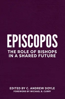 Episkopát: Úloha biskupů ve společné budoucnosti - Episcopate: The Role of Bishops in a Shared Future