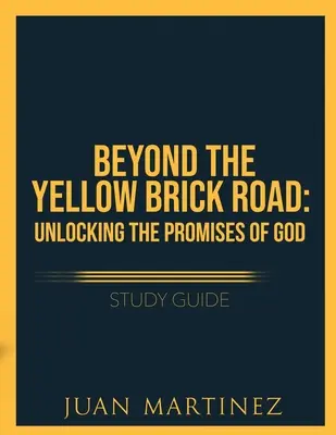Studijní příručka Beyond the Yellow Brick Road: Odhalení Božích zaslíbení: Příručka pro žlutou cestu: Odhalení Božích zaslíbení - Beyond the Yellow Brick Road Study Guide: Unlocking the Promises of God