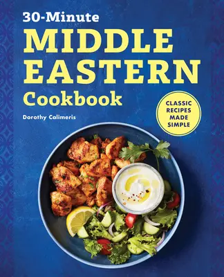 30minutová kuchařka ze Středního východu: Klasické jednoduché recepty - 30-Minute Middle Eastern Cookbook: Classic Recipes Made Simple