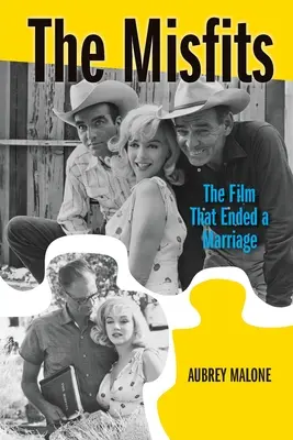 The Misfits: Film, který ukončil jedno manželství - The Misfits: The Film That Ended a Marriage