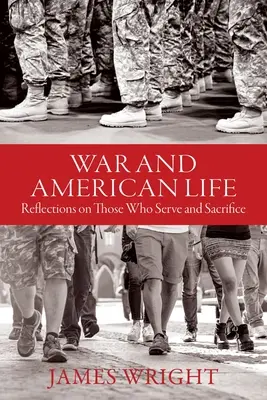 Válka a americký život: Úvahy o těch, kteří slouží a obětují se - War and American Life: Reflections on Those Who Serve and Sacrifice