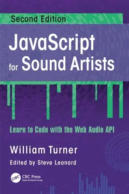 JavaScript pro zvukové umělce: Naučte se kódovat s webovým rozhraním API pro zvuk - JavaScript for Sound Artists: Learn to Code with the Web Audio API