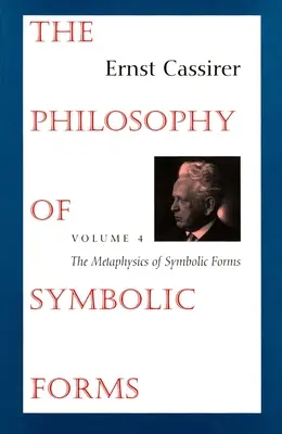 Filosofie symbolických forem: Svazek 4: Metafyzika symbolických forem - The Philosophy of Symbolic Forms: Volume 4: The Metaphysics of Symbolic Forms