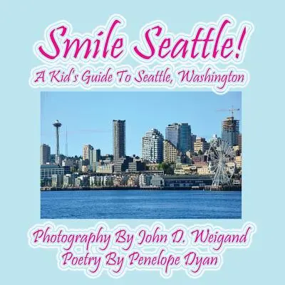 Úsměvný Seattle! dětský průvodce po Seattlu ve státě Washington - Smile Seattle! a Kid's Guide to Seattle, Washington