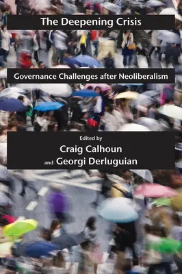 Prohlubující se krize: Výzvy správy věcí veřejných po neoliberalismu. - The Deepening Crisis: Governance Challenges After Neoliberalism