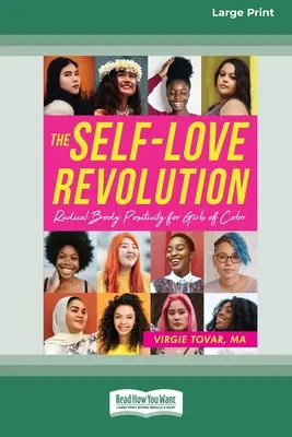 Revoluce lásky k sobě samému: Radikální pozitivní přístup k tělu pro barevné dívky [16pt Large Print Edition] - The Self-Love Revolution: Radical Body Positivity for Girls of Color [16pt Large Print Edition]