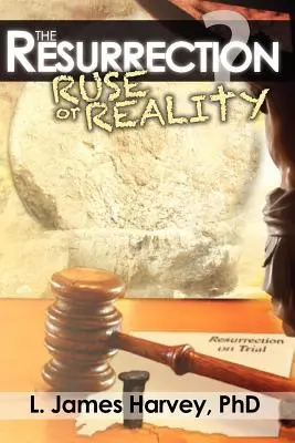 Vzkříšení - lest, nebo skutečnost? - The Resurrection - Ruse or Reality?
