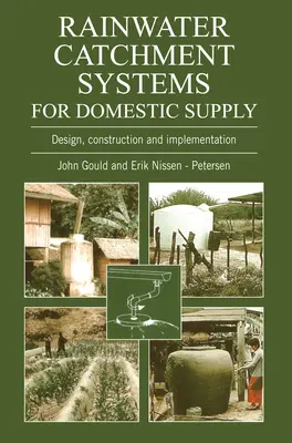 Systémy zachycování dešťové vody pro zásobování domácností: Vydání: 1. díl: Návrh, konstrukce a realizace - Rainwater Catchment Systems for Domestic Supply: Design, Construction and Implementation