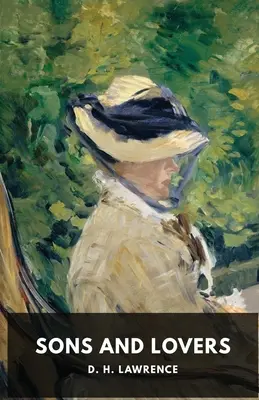 Synové a milenci: H. Lawrence (nezkrácené vydání) - Sons and Lovers: A 1913 novel by the English writer D. H. Lawrence (unabridged edition)