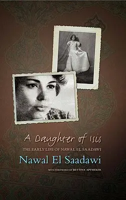Isidina dcera: raný život Nawal El Saadawiové, jejími vlastními slovy - A Daughter of Isis: The Early Life of Nawal El Saadawi, in Her Own Words
