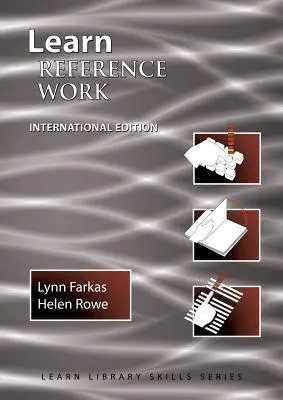 Naučte se referenční práci mezinárodní vydání: (vzdělávací řada pro knihovny) - Learn Reference Work International Edition: (Library Education Series)