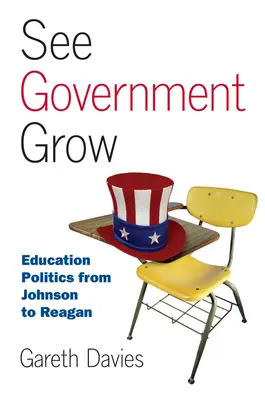 Viz Vláda roste: Vzdělávací politika od Johnsona po Reagana - See Government Grow: Education Politics from Johnson to Reagan