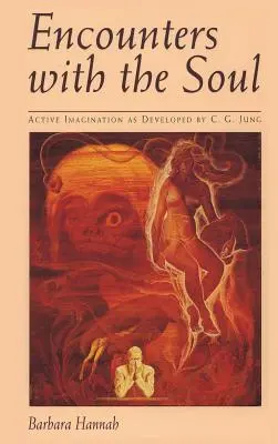 Setkání s duší: Aktivní imaginace, jak ji rozvinul C. G. Jung - Encounters with the Soul: Active Imagination as Developed by C.G. Jung