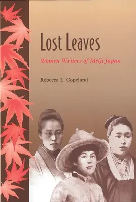 Ztracené listy: Ženy, které psaly v Japonsku v období Meidži - Lost Leaves: Women Writers of Meiji Japan
