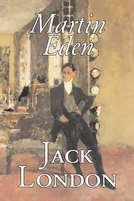 Martin Eden by Jack London, Beletrie, Akční a dobrodružné - Martin Eden by Jack London, Fiction, Action & Adventure
