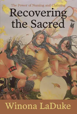 Znovuzískání posvátného: Síla pojmenování a nároku na vlastnictví - Recovering the Sacred: The Power of Naming and Claiming
