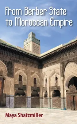 Od berberského státu k marocké říši: Sláva Fezu za vlády Marinidů - From Berber State to Moroccan Empire: The Glory of Fez Under the Marinids