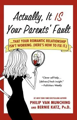 Vlastně za to můžou vaši rodiče: ...že váš romantický vztah nefunguje. (Tady je návod, jak to napravit.) - Actually, It Is Your Parents' Fault: ...That Your Romantic Relationship Isn't Working. (Here's How to Fix It.)