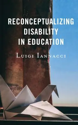 Rekonceptualizace postižení ve vzdělávání - Reconceptualizing Disability in Education