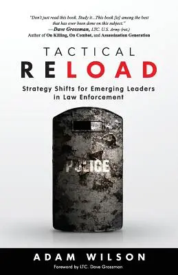 Taktické dobíjení: Strategické změny pro začínající vedoucí pracovníky v oblasti prosazování práva - Tactical Reload: Strategy Shifts for Emerging Leaders in Law Enforcement