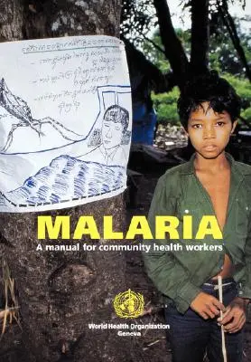 Malárie: Příručka pro komunitní zdravotnické pracovníky - Malaria: A manual for community health workers
