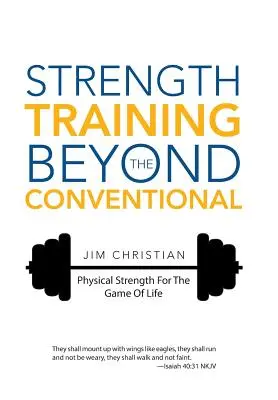 Silový trénink za hranicemi konvenčního: Fyzická síla pro životní hru - Strength Training Beyond The Conventional: Physical Strength For The Game Of Life