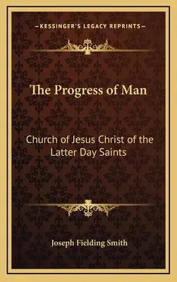 Pokrok člověka: Církev Ježíše Krista Svatých posledních dnů - The Progress of Man: Church of Jesus Christ of the Latter Day Saints