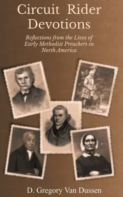 Pobožnosti pro jezdce na okruhu: Vyznání ze života prvních metodistických kazatelů v Severní Americe - Circuit Rider Devotions: Reflections from the Lives of Early Methodist Preachers in North America