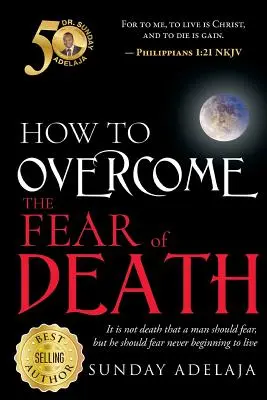 Jak překonat strach ze smrti - How To Overcome The Fear Of Death