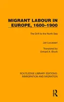 Migrantská práce v Evropě v letech 1600-1900: Odliv k Severnímu moři - Migrant Labour in Europe, 1600-1900: The Drift to the North Sea
