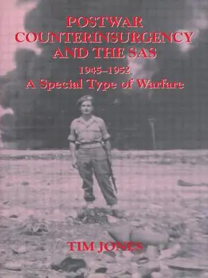 Poválečné protipovstalecké operace a SAS, 1945-1952: Zvláštní typ války - Post-war Counterinsurgency and the SAS, 1945-1952: A Special Type of Warfare