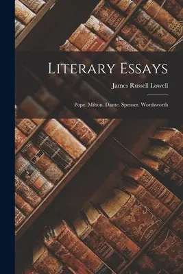 Literární eseje: Pope. Milton. Dante. Spenser. Wordsworth - Literary Essays: Pope. Milton. Dante. Spenser. Wordsworth