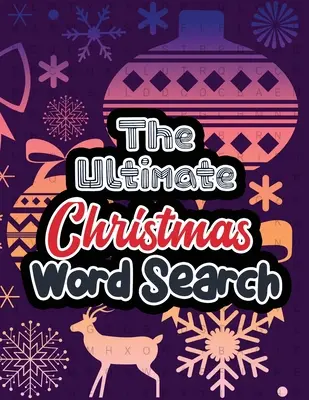 The Ultimate Christmas Word Search: Vánoční hledání slov: Vánoční slovní hádanky, procvičování mozku, zábavné a slavnostní slovní hádanky pro dospělé, Christma - The Ultimate Christmas Word Search: Large Print Christmas Word Search Puzzle, Exercise Your Brain, Fun and Festive Word Search Puzzles Adult, Christma
