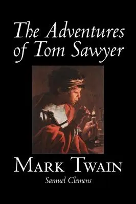 Dobrodružství Toma Sawyera by Mark Twain, Fiction, Classics - The Adventures of Tom Sawyer by Mark Twain, Fiction, Classics