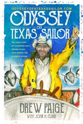 Odysea texaského námořníka: Pravdivý příběh o snu venkovského chlapce přeplout sám Atlantický oceán. - Odyssey of a Texas Sailor: The true story of a country boy's dream to sail solo across the Atlantic Ocean.