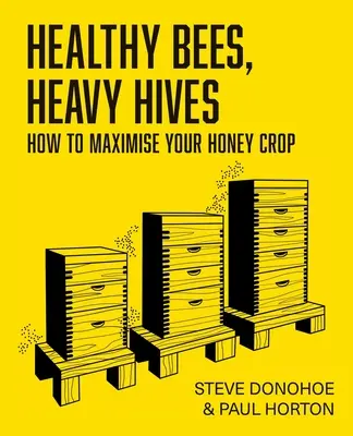 Zdravé včely, těžká včelstva - Jak maximalizovat úrodu medu - Healthy Bees, Heavy Hives - How to maximise your honey crop