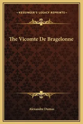 Vikomt de Bragelonne - The Vicomte De Bragelonne