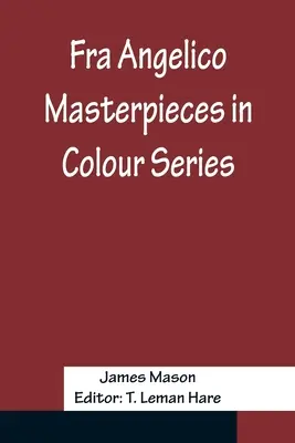 Fra Angelico Mistrovská díla v barevné sérii - Fra Angelico Masterpieces in Colour Series