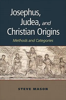 Josephus, Judea a křesťanské počátky: Judeus: metody a kategorie - Josephus, Judea, and Christian Origins: Methods and Categories
