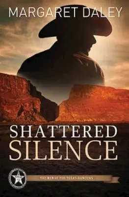 Roztříštěné ticho: Muži texaských rangerů - kniha 2 - Shattered Silence: The Men of the Texas Rangers - Book 2