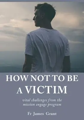 Jak se nestát obětí: zásadní výzvy z programu misie angažovanosti - How Not to be a Victim: vital challenges from the mission engage program