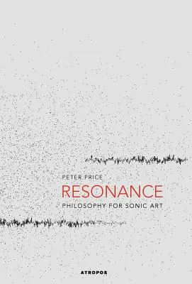 Rezonance: Filozofie pro zvukové umění - Resonance: Philosophy for Sonic Art