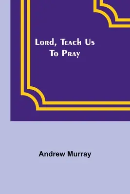 Pane, nauč nás modlit se - Lord, Teach Us To Pray