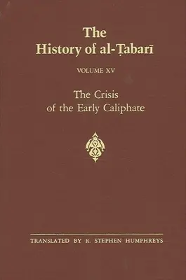 Dějiny al-Ṭabarí Svazek 15: Krize raného chalífátu: 644-656 n. l. / 24-35 po Kr. - The History of al-Ṭabarī Vol. 15: The Crisis of the Early Caliphate: The Reign of ʿUthmān A.D. 644-656/A.H. 24-35