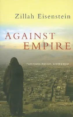 Proti impériu: Feminismus, rasismus a Západ - Against Empire: Feminisms, Racism and the West