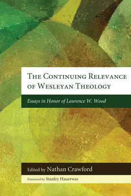Stálá aktuálnost wesleyánské teologie - The Continuing Relevance of Wesleyan Theology