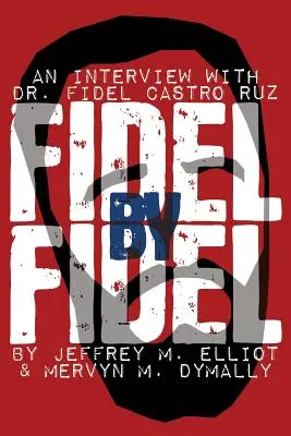 Fidel podle Fidela: Fidel Castro Ruz: Rozhovor s Dr. Fidelem Castrem Ruzem, prezidentem Kubánské republiky - Fidel by Fidel: An Interview with Dr. Fidel Castro Ruz, President of the Republic of Cuba
