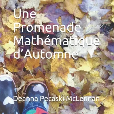 Une Promenade Mathmatique d'Automne (Matematická promenáda v zimě) - Une Promenade Mathmatique d'Automne